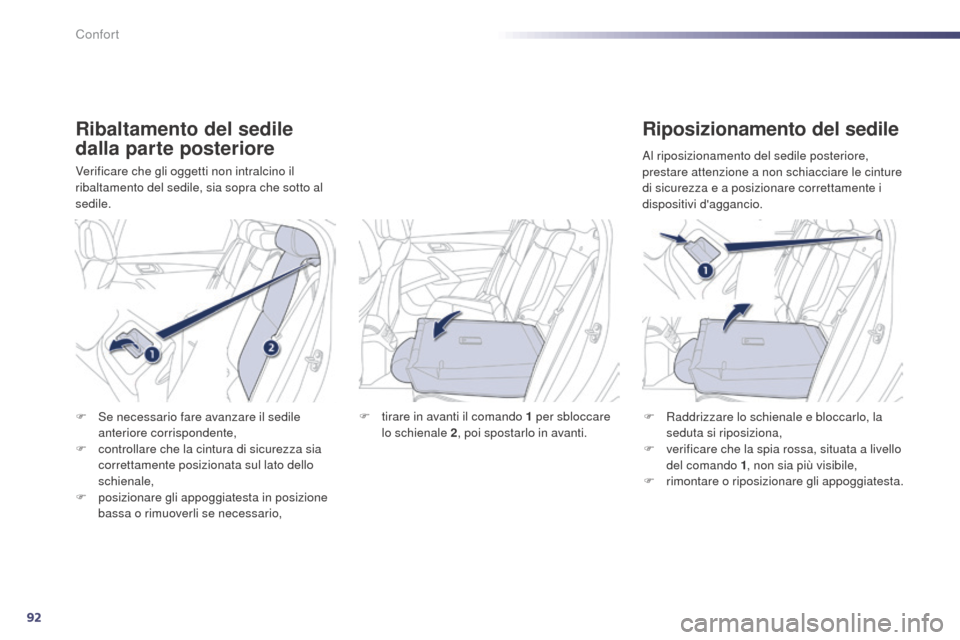 Peugeot 508 RXH 2014 Manuale del proprietario (in Italian) 92
508RXH_it_Chap03_confort_ed01-2014
Ribaltamento del sedile
dalla parte posteriore
Verificare che gli oggetti non intralcino il
ribaltamento del sedile, sia sopra che sotto al
sedile.
Riposiziona Peugeot 508 RXH 2014 Manuale del proprietario (in Italian) 92
508RXH_it_Chap03_confort_ed01-2014
Ribaltamento del sedile
dalla parte posteriore
Verificare che gli oggetti non intralcino il
ribaltamento del sedile, sia sopra che sotto al
sedile.
Riposiziona