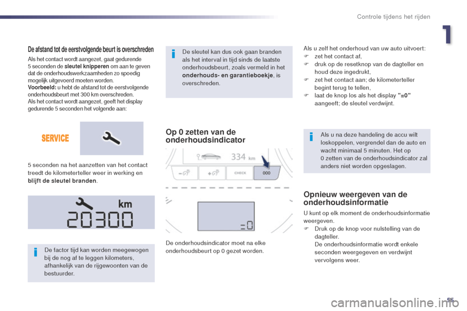 Peugeot 508 RXH 2014 Handleiding (in Dutch) 55
508RXH_nl_Chap01_controle-de-marche_ed01-2014
Als u na deze handeling de accu wilt
loskoppelen, vergrendel dan de auto en
wacht minimaal 5 minuten. Het op
0 zetten van de onderhoudsindicator za Peugeot 508 RXH 2014 Handleiding (in Dutch) 55
508RXH_nl_Chap01_controle-de-marche_ed01-2014
Als u na deze handeling de accu wilt
loskoppelen, vergrendel dan de auto en
wacht minimaal 5 minuten. Het op
0 zetten van de onderhoudsindicator za