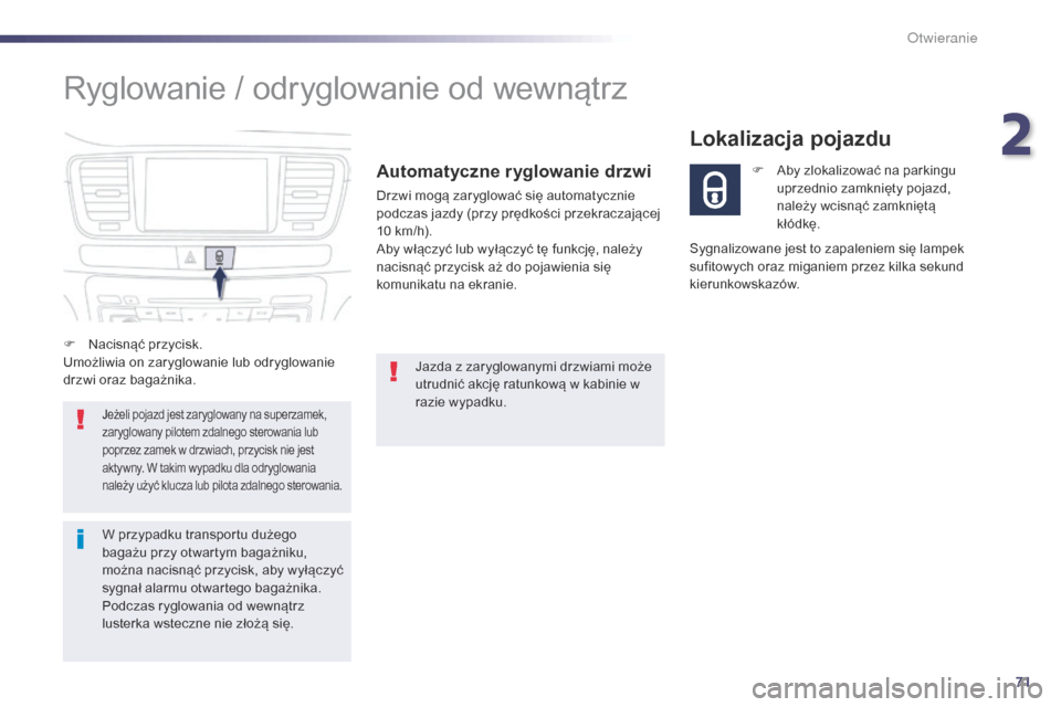 Peugeot 508 RXH 2014 Instrukcja Obsługi (in Polish) 71
508RXH_pl_Chap02_ouvertures_ed01-2014
Ryglowanie / odryglowanie od wewnÄ…trz
Automatyczne ryglowanie drzwi
Drzwi mogą zaryglować się automatycznie
podczas jazdy (przy prędkości przekraczając Peugeot 508 RXH 2014 Instrukcja Obsługi (in Polish) 71
508RXH_pl_Chap02_ouvertures_ed01-2014
Ryglowanie / odryglowanie od wewnÄ…trz
Automatyczne ryglowanie drzwi
Drzwi mogą zaryglować się automatycznie
podczas jazdy (przy prędkości przekraczając