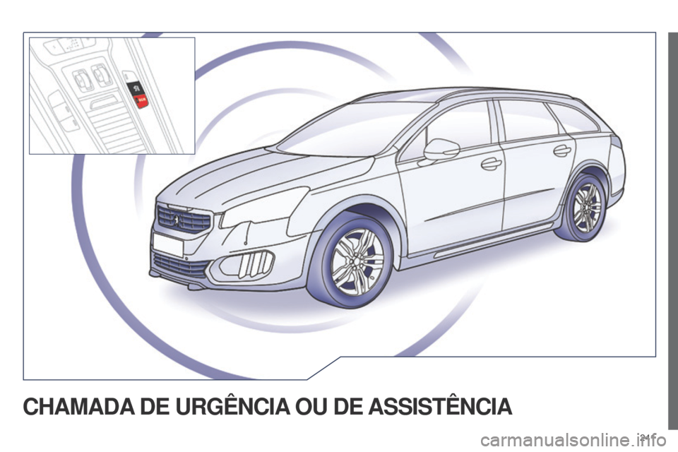 Peugeot 508 RXH 2014  Manual do proprietário (in Portuguese) 241
508rXH_pt_Chap11a_Bta_ed01-2014
CHAMADA DE   URGÊNCIA  OU   DE  ASSISTÊNCIA  