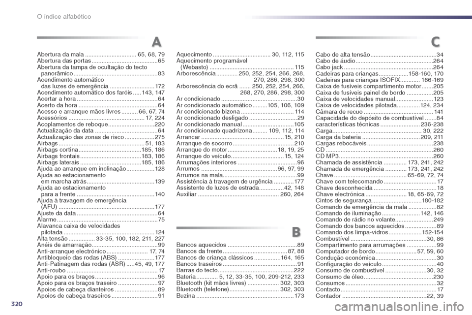 Peugeot 508 RXH 2014  Manual do proprietário (in Portuguese) 320
508rXH_pt_Chap13_index-alpha_ed01-2014
abertura da mala   ............................... 65, 68, 79ab
ertura das portas  ........................................ 65
ab

ertura da tampa de oculta