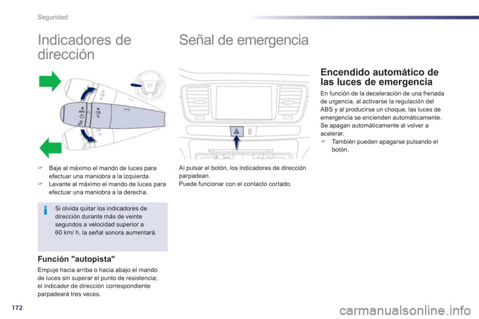 Peugeot 508 RXH 2013  Manual del propietario (in Spanish) 172
Seguridad
   
 
 
 
 
 
 
 
 
 
 
 
 
 
Indicadores de 
dirección 
�)Baje al m