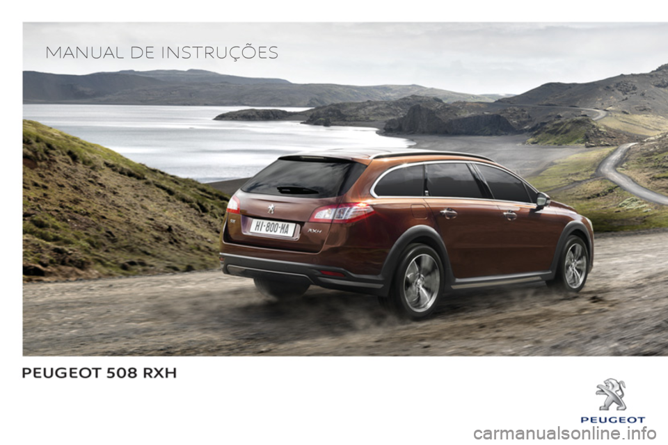 Peugeot 508 RXH 2013  Manual do proprietário (in Portuguese)    
 
MANUAL DE INSTRUÇÕES  
  