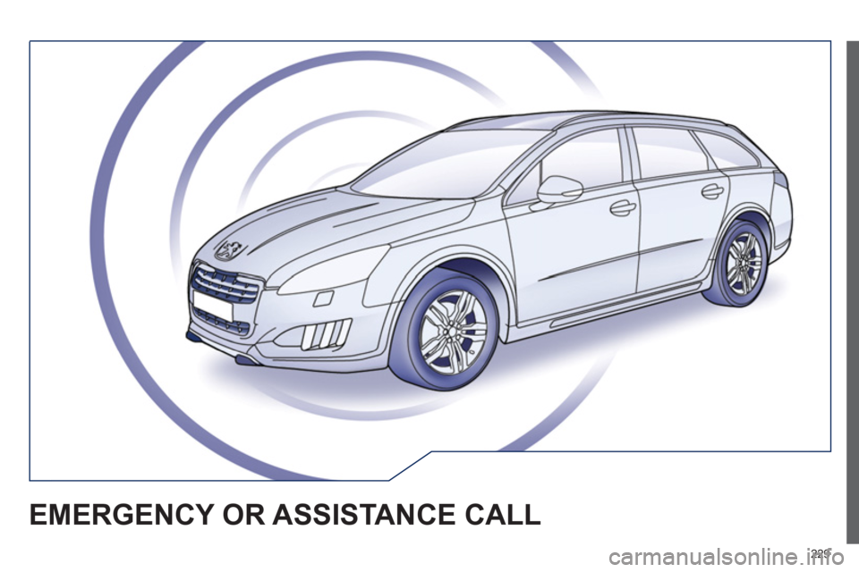 Peugeot 508 RXH 2012 Owners Manual 229
EMERGENCY OR ASSISTANCE CALL Peugeot 508 RXH 2012 Owners Manual 229
EMERGENCY OR ASSISTANCE CALL