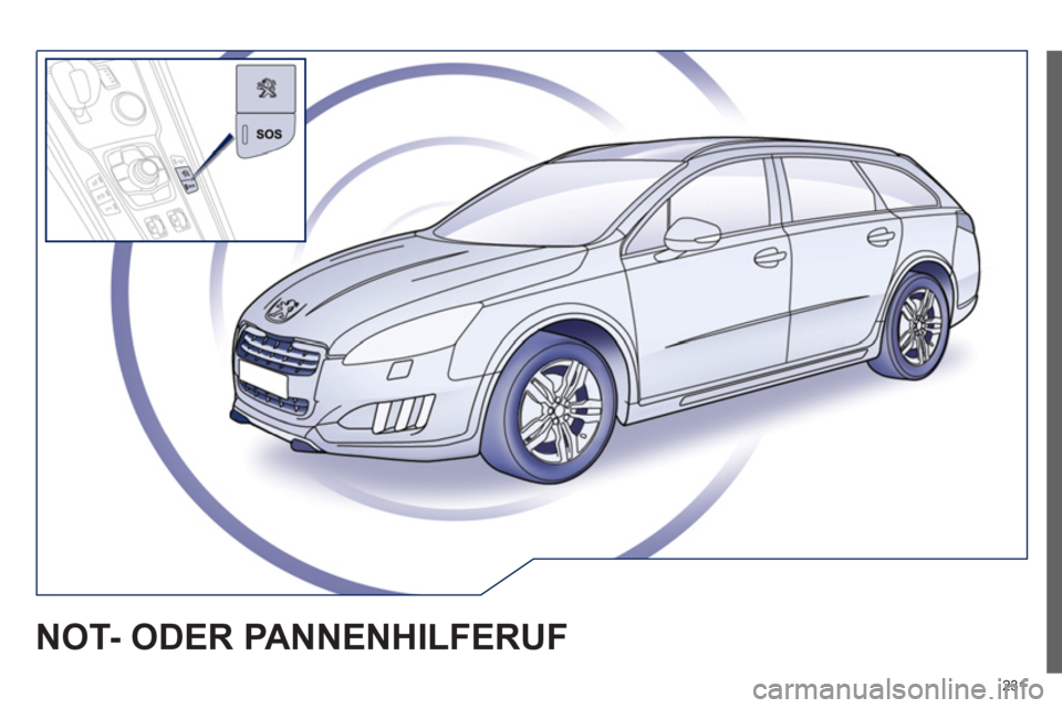Peugeot 508 RXH 2012 Betriebsanleitung (in German) 231
NOT- ODER PANNENHILFERUF Peugeot 508 RXH 2012 Betriebsanleitung (in German) 231
NOT- ODER PANNENHILFERUF