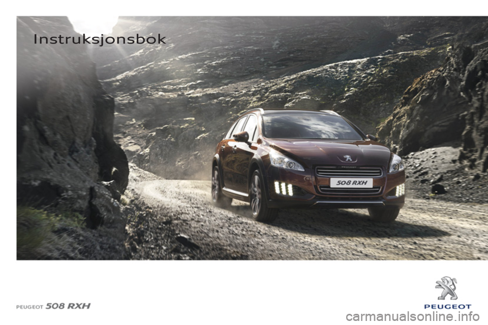 Peugeot 508 RXH 2012 Brukerhåndbok (in Norwegian)
Instruksjonsbok
Peugeot 508 RXH 2012 Brukerhåndbok (in Norwegian)
Instruksjonsbok
