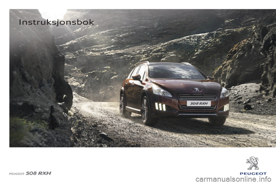 Peugeot 508 RXH 2012  Brukerhåndbok (in Norwegian)    
 Instruksjonsbok 
 
  