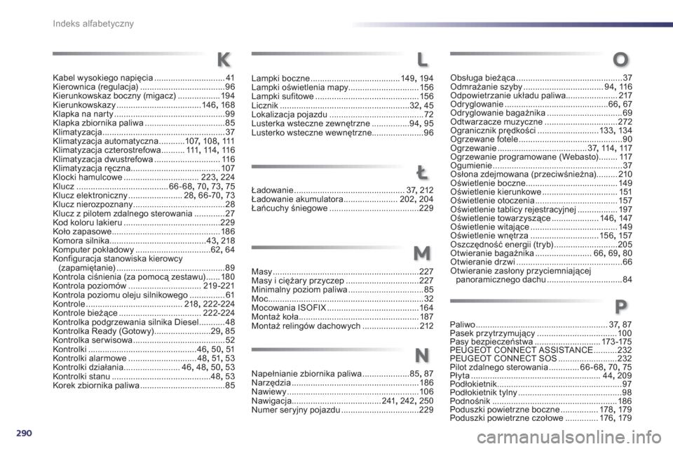 Peugeot 508 RXH 2012  Instrukcja Obsługi (in Polish) 290
Indeks alfabetyczny
Lampki boczne ......................................149, 194
Lampki oświetlenia mapy..............................15 6
Lampki sufitowe.........................................