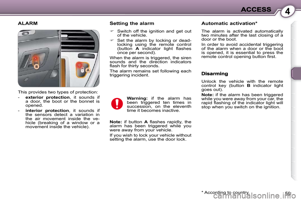 Peugeot 607 Dag 2009 Repair Manual 4
59
 ALARM   Setting the alarm 
   
� � �  �S�w�i�t�c�h�  �o�f�f�  �t�h�e�  �i�g�n�i�t�i�o�n�  �a�n�d�  �g�e�t�  �o�u�t� 
�o�f� �t�h�e� �v�e�h�i�c�l�e�.� 
  
� � �  �S�e�t�  �t�h�e�  �a�l�a�r�m