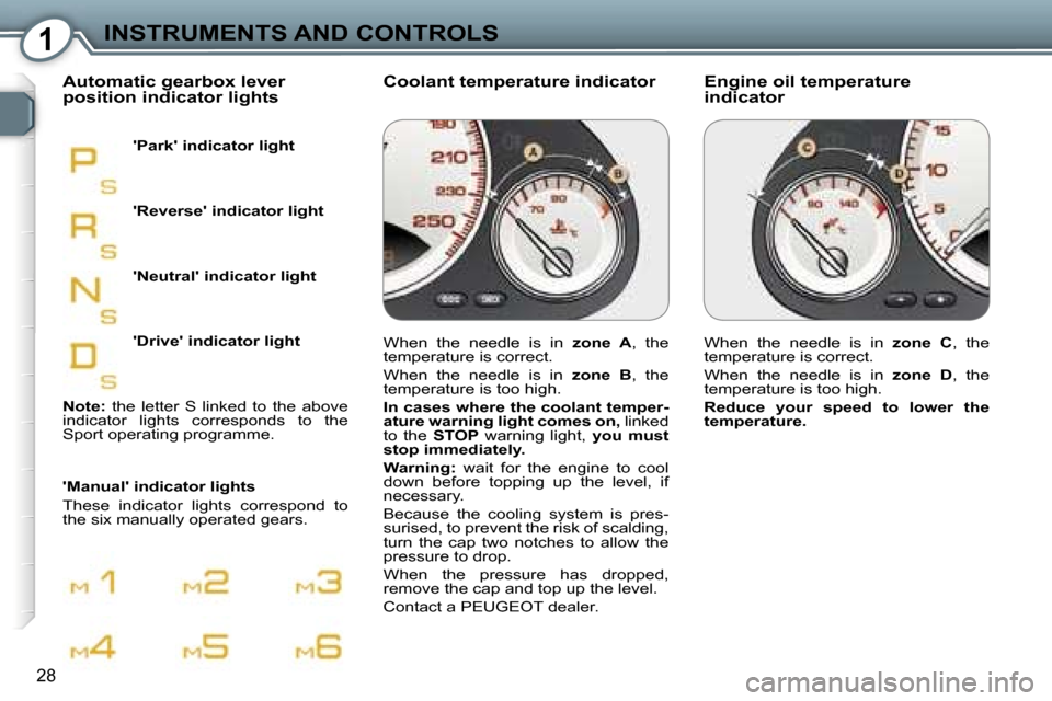 Peugeot 607 Dag 2006 Owners Guide �1�I�N�S�T�R�U�M�E�N�T�S� �A�N�D� �C�O�N�T�R�O�L�S
�2�8
�E�n�g�i�n�e� �o�i�l� �t�e�m�p�e�r�a�t�u�r�e�  
�i�n�d�i�c�a�t�o�r
�C�o�o�l�a�n�t� �t�e�m�p�e�r�a�t�u�r�e� �i�n�d�i�c�a�t�o�r
�A�u�t�o�m�a�t�i�c