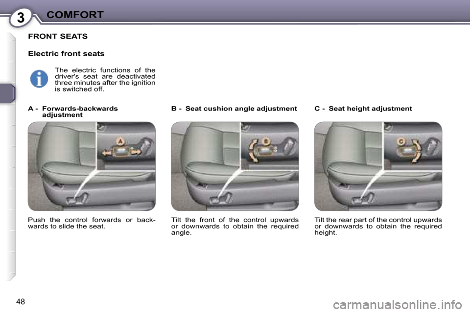 Peugeot 607 Dag 2006 Service Manual �3�C�O�M�F�O�R�T
�4�8
�F�R�O�N�T� �S�E�A�T�S
�E�l�e�c�t�r�i�c� �f�r�o�n�t� �s�e�a�t�s
�B� �-�  �S�e�a�t� �c�u�s�h�i�o�n� �a�n�g�l�e� �a�d�j�u�s�t�m�e�n�t �C� �-�  �S�e�a�t� �h�e�i�g�h�t� �a�d�j�u�s�t�