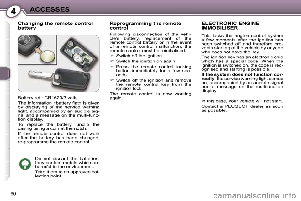 Peugeot 607 Dag 2006 Repair Manual �4�A�C�C�E�S�S�E�S
�6�0
�C�h�a�n�g�i�n�g� �t�h�e� �r�e�m�o�t�e� �c�o�n�t�r�o�l�  
�b�a�t�t�e�r�y�R�e�p�r�o�g�r�a�m�m�i�n�g� �t�h�e� �r�e�m�o�t�e�  
�c�o�n�t�r�o�l
�F�o�l�l�o�w�i�n�g�  �d�i�s�c�o�n�n�e