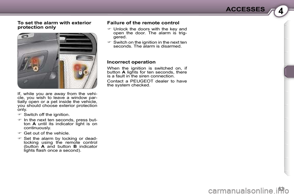 Peugeot 607 Dag 2006 Repair Manual �4�A�C�C�E�S�S�E�S
�6�3
�T�o� �s�e�t� �t�h�e� �a�l�a�r�m� �w�i�t�h� �e�x�t�e�r�i�o�r�  
�p�r�o�t�e�c�t�i�o�n� �o�n�l�y�F�a�i�l�u�r�e� �o�f� �t�h�e� �r�e�m�o�t�e� �c�o�n�t�r�o�l
�� 
�U�n�l�o�c�k�  �