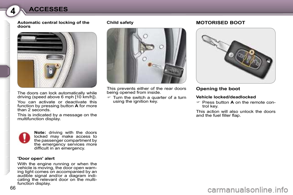 Peugeot 607 Dag 2006 Manual PDF �4�A�C�C�E�S�S�E�S
�6�6
�C�h�i�l�d� �s�a�f�e�t�y
�A�u�t�o�m�a�t�i�c� �c�e�n�t�r�a�l� �l�o�c�k�i�n�g� �o�f� �t�h�e�  
�d�o�o�r�s 
��D�o�o�r� �o�p�e�n�� �a�l�e�r�t 
�W�i�t�h�  �t�h�e�  �e�n�g�i�n�e�  