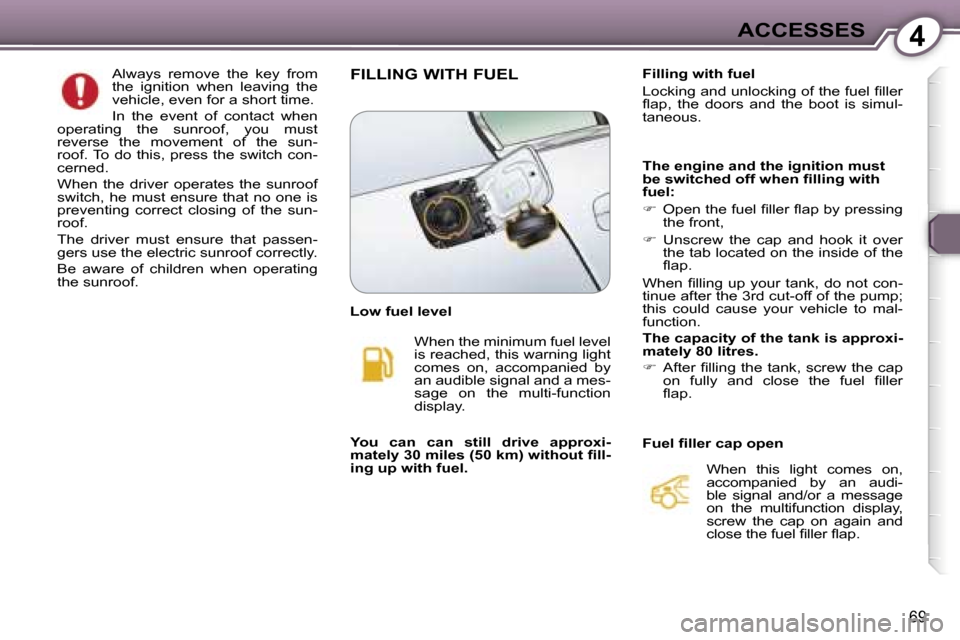 Peugeot 607 Dag 2006 Manual PDF �4�A�C�C�E�S�S�E�S
�6�9
�A�l�w�a�y�s�  �r�e�m�o�v�e�  �t�h�e�  �k�e�y�  �f�r�o�m�  
�t�h�e�  �i�g�n�i�t�i�o�n�  �w�h�e�n�  �l�e�a�v�i�n�g�  �t�h�e� 
�v�e�h�i�c�l�e�,� �e�v�e�n� �f�o�r� �a� �s�h�o�r�t�