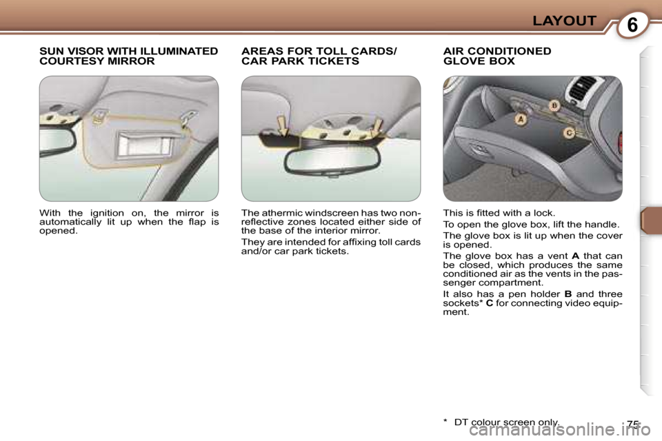 Peugeot 607 Dag 2006 Manual Online �6�L�A�Y�O�U�T
�7�5
�S�U�N� �V�I�S�O�R� �W�I�T�H� �I�L�L�U�M�I�N�A�T�E�D�  
�C�O�U�R�T�E�S�Y� �M�I�R�R�O�R�A�R�E�A�S� �F�O�R� �T�O�L�L� �C�A�R�D�S�/
�C�A�R� �P�A�R�K� �T�I�C�K�E�T�S�A�I�R� �C�O�N�D�I�