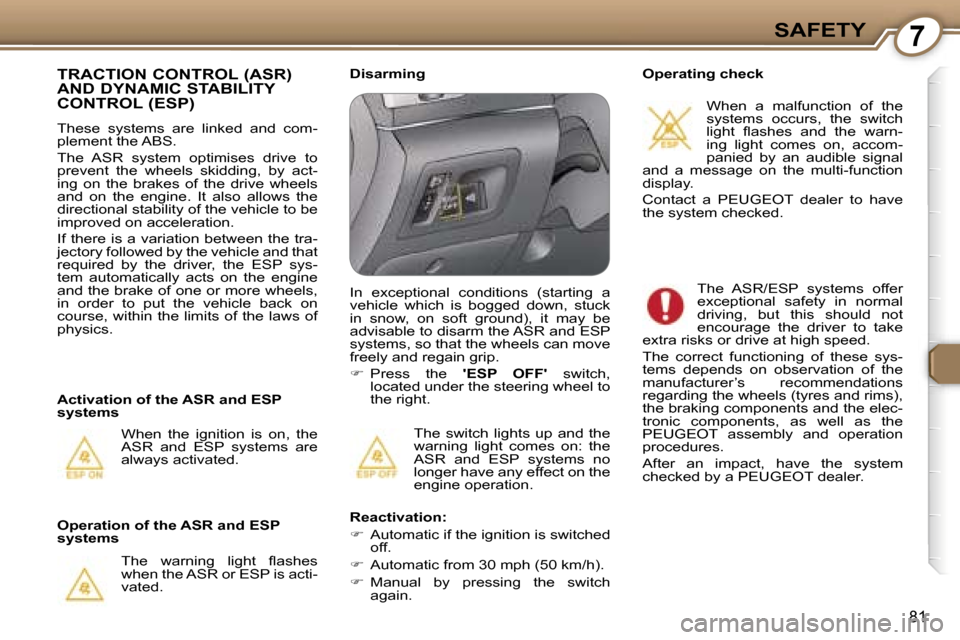 Peugeot 607 Dag 2006 Owners Manual �7�S�A�F�E�T�Y
�8�1
�T�h�e�  �s�w�i�t�c�h�  �l�i�g�h�t�s�  �u�p�  �a�n�d�  �t�h�e�  
�w�a�r�n�i�n�g�  �l�i�g�h�t�  �c�o�m�e�s�  �o�n�:�  �t�h�e� 
�A�S�R�  �a�n�d�  �E�S�P�  �s�y�s�t�e�m�s�  �n�o� 
�l�