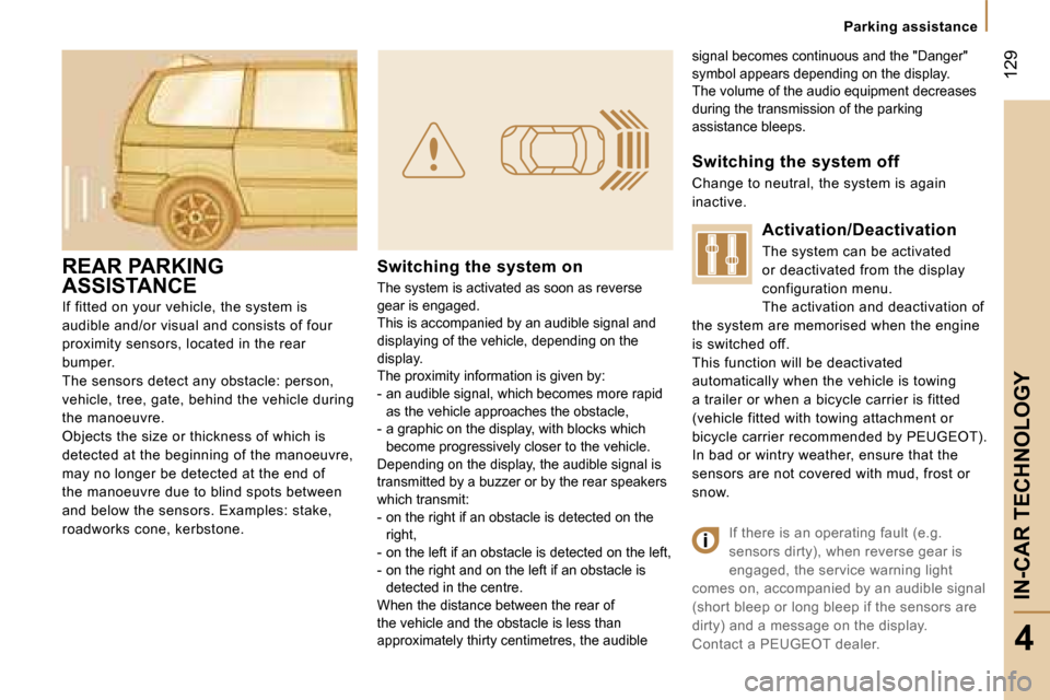 Peugeot 807 Dag 2007.5  Owners Manual �P�a�r�k�i�n�g� �a�s�s�i�s�t�a�n�c�e
�I�N�-�C�A�R� �T�E�C�H�N�O�L�O�G�Y�1�2�9
�4
�s�i�g�n�a�l� �b�e�c�o�m�e�s� �c�o�n�t�i�n�u�o�u�s� �a�n�d� �t�h�e� �"�D�a�n�g�e�r�"�  
�s�y�m�b�o�l� �a�p�p�e�a�r�s� �