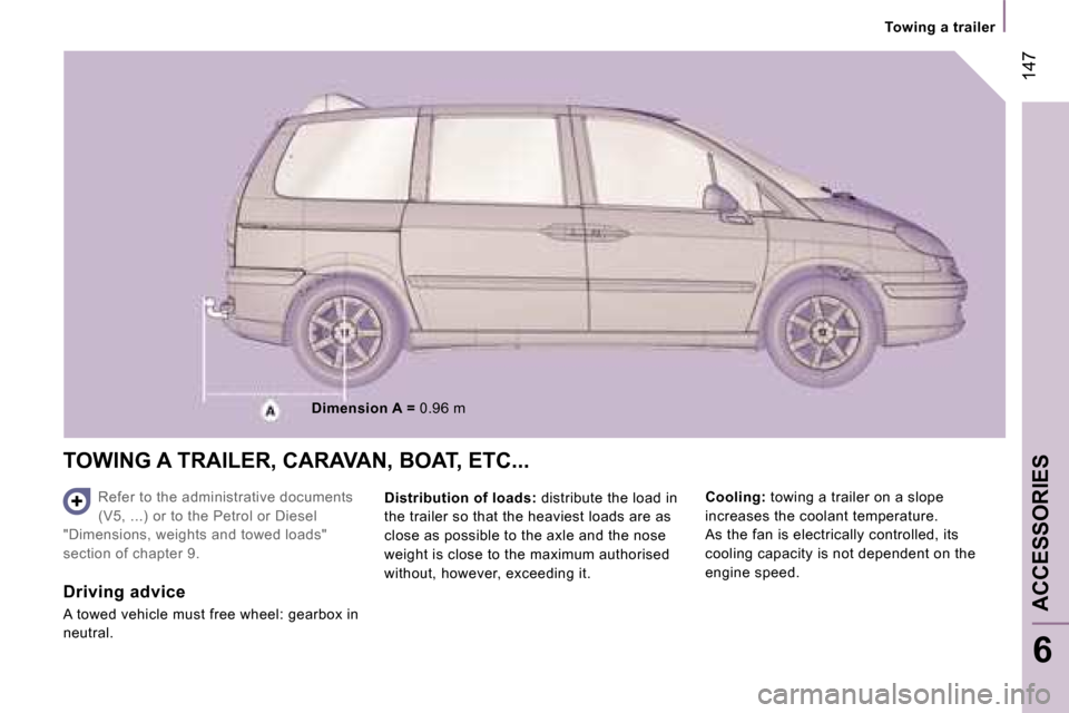 Peugeot 807 Dag 2007.5  Owners Manual �T�o�w�i�n�g� �a� �t�r�a�i�l�e�r
�A�C�C�E�S�S�O�R�I�E�S
�6
�1�4�7
�T�O�W�I�N�G� �A� �T�R�A�I�L�E�R�,� �C�A�R�A�V�A�N�,� �B�O�A�T�,� �E�T�C�.�.�.
�R�e�f�e�r� �t�o� �t�h�e� �a�d�m�i�n�i�s�t�r�a�t�i�v�e�