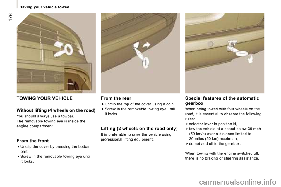 Peugeot 807 Dag 2007.5  Owners Manual �H�a�v�i�n�g� �y�o�u�r� �v�e�h�i�c�l�e� �t�o�w�e�d
�1�7�6
�F�r�o�m� �t�h�e� �r�e�a�r ��U�n�c�l�i�p� �t�h�e� �t�o�p� �o�f� �t�h�e� �c�o�v�e�r� �u�s�i�n�g� �a� �c�o�i�n�,
��  �S�c�r�e�w� �i�n� �t�