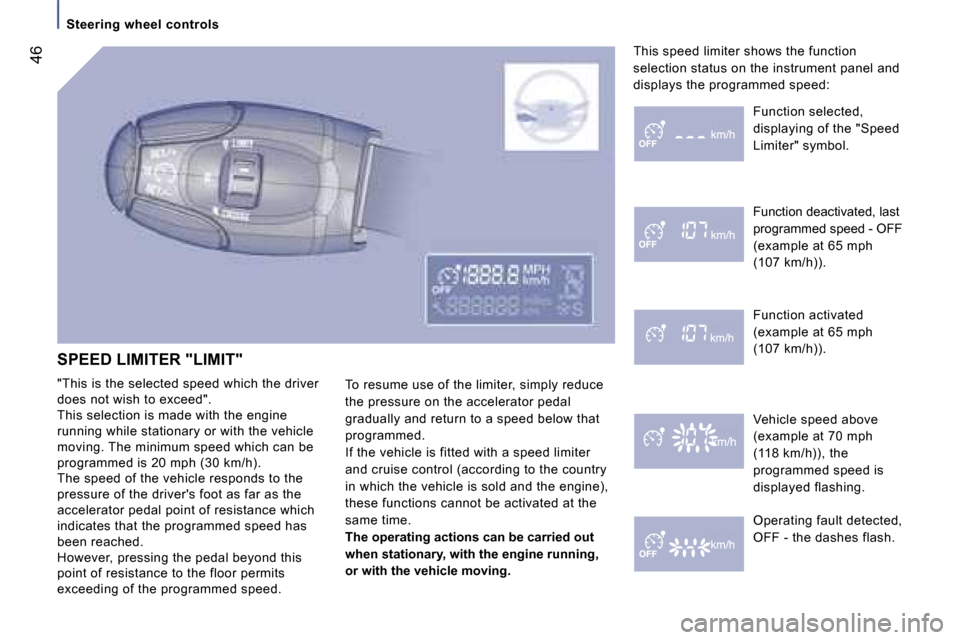 Peugeot 807 Dag 2007.5 Service Manual �S�t�e�e�r�i�n�g� �w�h�e�e�l� �c�o�n�t�r�o�l�s
�4�6
�S�P�E�E�D� �L�I�M�I�T�E�R� �"�L�I�M�I�T�" 
�"�T�h�i�s� �i�s� �t�h�e� �s�e�l�e�c�t�e�d� �s�p�e�e�d� �w�h�i�c�h� �t�h�e� �d�r�i�v�e�r�  
�d�o�e�s� �n