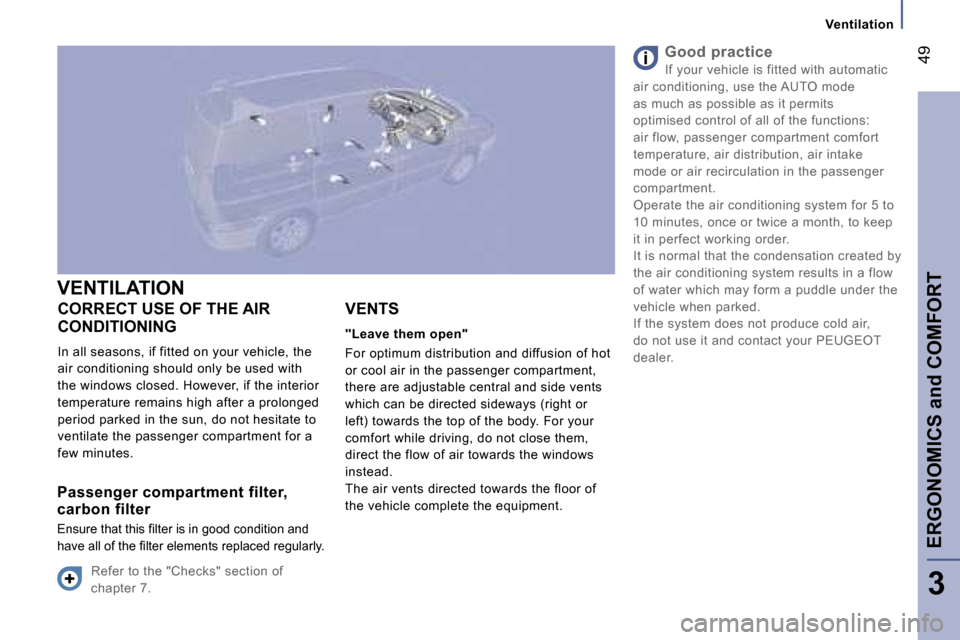 Peugeot 807 Dag 2007.5 Service Manual �E�R�G�O�N�O�M�I�C�S� �a�n�d� �C�O�M�F�O�R�T�4�9
�3
�V�E�N�T�I�L�A�T�I�O�N
�C�O�R�R�E�C�T� �U�S�E� �O�F� �T�H�E� �A�I�R�  
�C�O�N�D�I�T�I�O�N�I�N�G 
�I�n� �a�l�l� �s�e�a�s�o�n�s�,� �i�f� �f�i�t�t�e�d�