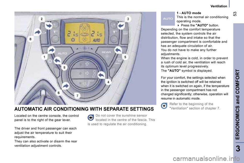 Peugeot 807 Dag 2007.5 Workshop Manual �E�R�G�O�N�O�M�I�C�S� �a�n�d� �C�O�M�F�O�R�T�5�3
�3
�A�U�T�O�M�A�T�I�C� �A�I�R� �C�O�N�D�I�T�I�O�N�I�N�G� �W�I�T�H� �S�E�P�A�R�A�T�E� �S�E�T�T�I�N�G�S
�D�o� �n�o�t� �c�o�v�e�r� �t�h�e� �s�u�n�s�h�i�n�