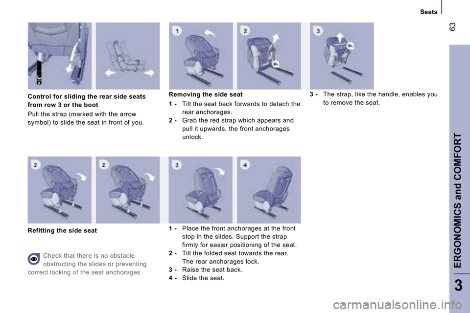 Peugeot 807 Dag 2007.5 Repair Manual �E�R�G�O�N�O�M�I�C�S� �a�n�d� �C�O�M�F�O�R�T�6�3
�3
�C�o�n�t�r�o�l� �f�o�r� �s�l�i�d�i�n�g� �t�h�e� �r�e�a�r� �s�i�d�e� �s�e�a�t�s�  
�f�r�o�m� �r�o�w� �3� �o�r� �t�h�e� �b�o�o�t 
�P�u�l�l� �t�h�e� �s