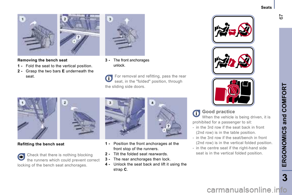 Peugeot 807 Dag 2007.5 Repair Manual �E�R�G�O�N�O�M�I�C�S� �a�n�d� �C�O�M�F�O�R�T�6�7
�3
�R�e�m�o�v�i�n�g� �t�h�e� �b�e�n�c�h� �s�e�a�t 
�1� �-� 
�F�o�l�d� �t�h�e� �s�e�a�t� �t�o� �t�h�e� �v�e�r�t�i�c�a�l� �p�o�s�i�t�i�o�n�.
�2� �-�  �G�