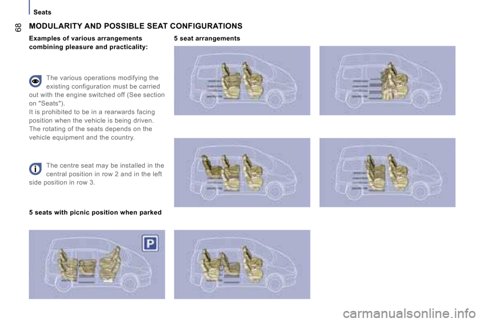Peugeot 807 Dag 2007.5 Repair Manual �S�e�a�t�s
�6�8
�T�h�e� �c�e�n�t�r�e� �s�e�a�t� �m�a�y� �b�e� �i�n�s�t�a�l�l�e�d� �i�n� �t�h�e�  
�c�e�n�t�r�a�l� �p�o�s�i�t�i�o�n� �i�n� �r�o�w� �2� �a�n�d� �i�n� �t�h�e� �l�e�f�t� 
�s�i�d�e� �p�o�s�
