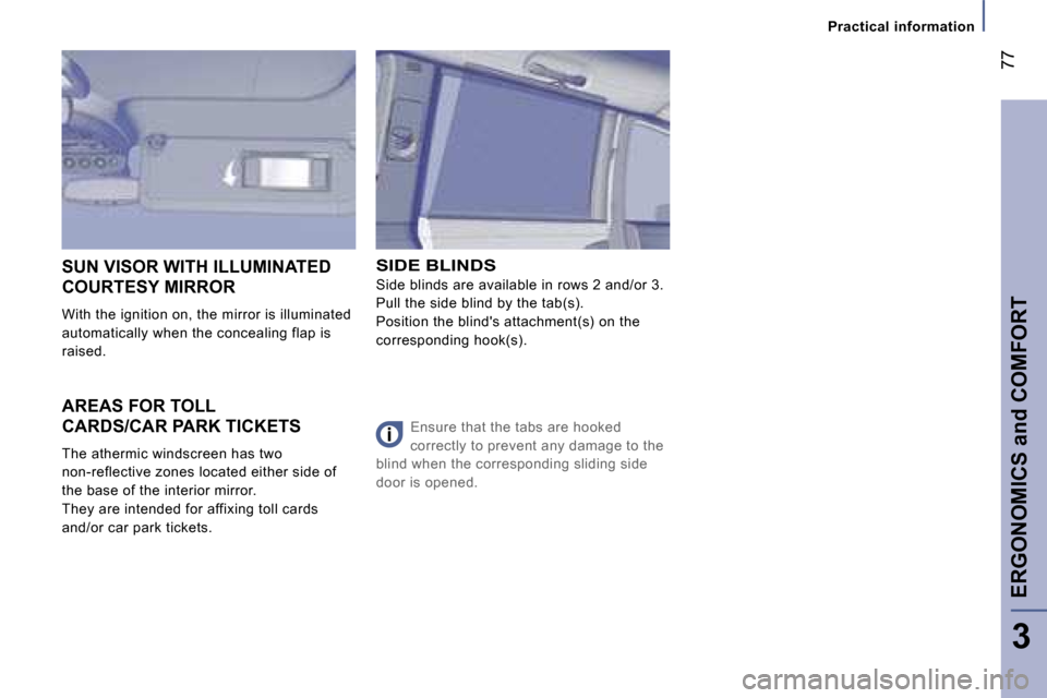 Peugeot 807 Dag 2007.5 Manual PDF �P�r�a�c�t�i�c�a�l� �i�n�f�o�r�m�a�t�i�o�n
�E�R�G�O�N�O�M�I�C�S� �a�n�d� �C�O�M�F�O�R�T�7�7
�3
�A�R�E�A�S� �F�O�R� �T�O�L�L�  
�C�A�R�D�S�/�C�A�R� �P�A�R�K� �T�I�C�K�E�T�S 
�T�h�e� �a�t�h�e�r�m�i�c� �
