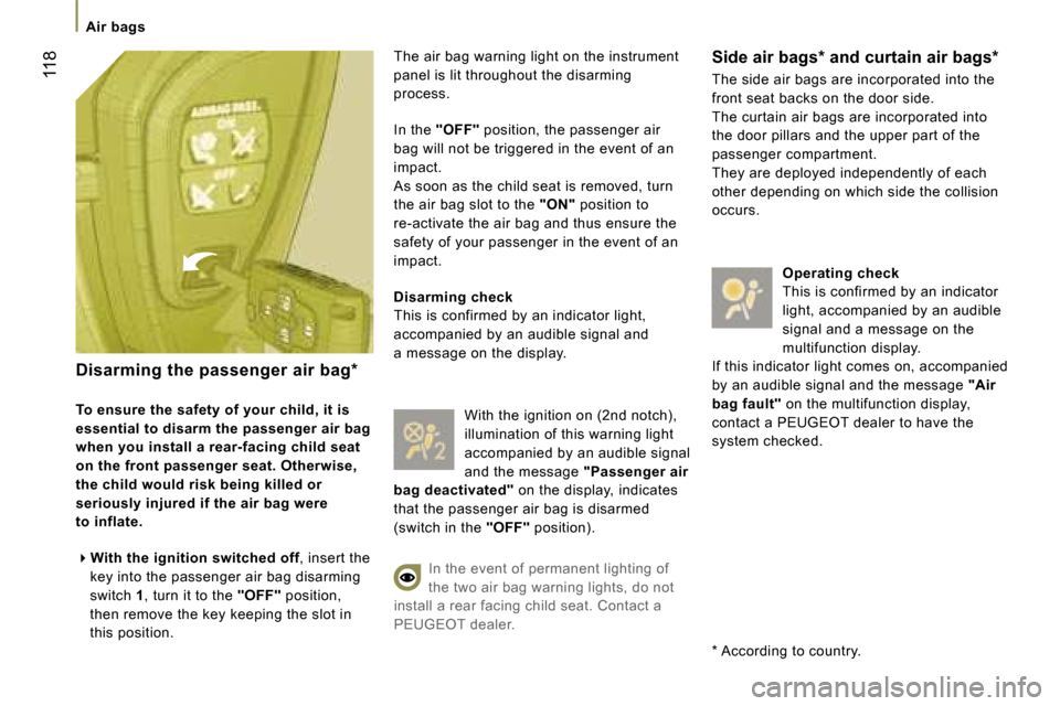 Peugeot 807 Dag 2007  Owners Manual �T�h�e� �a�i�r� �b�a�g� �w�a�r�n�i�n�g� �l�i�g�h�t� �o�n� �t�h�e� �i�n�s�t�r�u�m�e�n�t�  
�p�a�n�e�l� �i�s� �l�i�t� �t�h�r�o�u�g�h�o�u�t� �t�h�e� �d�i�s�a�r�m�i�n�g� 
�p�r�o�c�e�s�s�. 
�I�n� �t�h�e� �