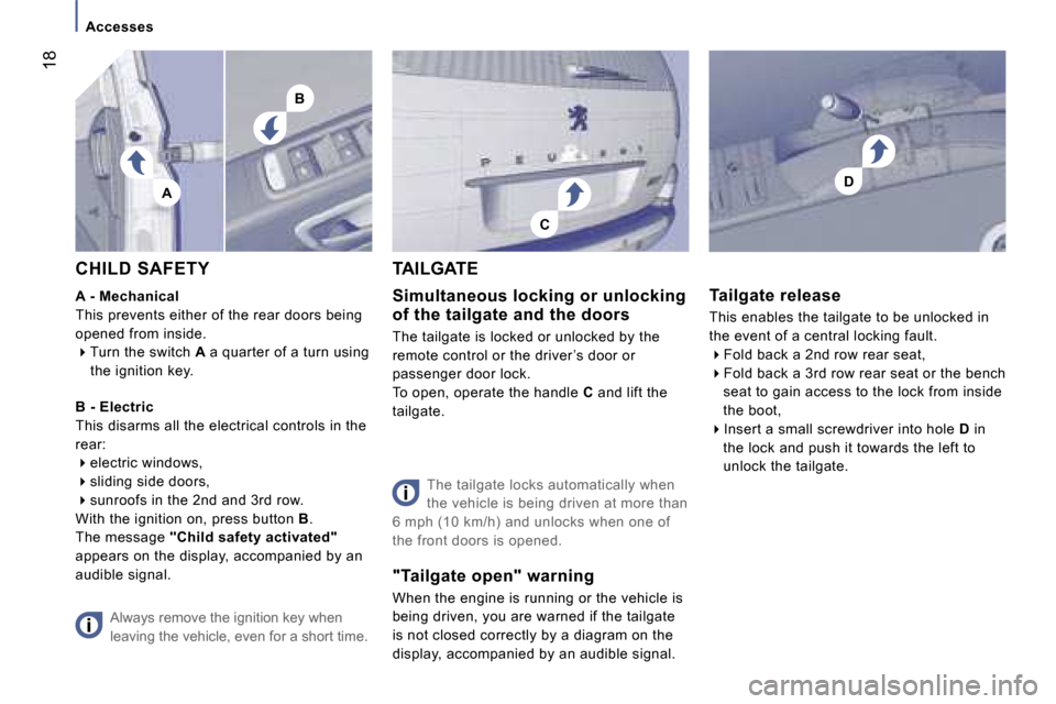 Peugeot 807 Dag 2007 User Guide �>�V�i�s�u�e�l� �à� �v�e�n�i�r�C
�A
�B
�D
�1�8
�A�c�c�e�s�s�e�s
�C�H�I�L�D� �S�A�F�E�T�Y 
�A� �-� �M�e�c�h�a�n�i�c�a�l 
�T�h�i�s� �p�r�e�v�e�n�t�s� �e�i�t�h�e�r� �o�f� �t�h�e� �r�e�a�r� �d�o�o�r�s� �