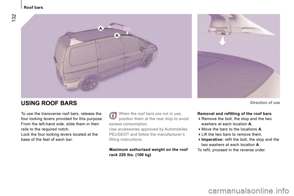 Peugeot 807 Dag 2007  Owners Manual �A
�A
�R�o�o�f� �b�a�r�s
�U�S�I�N�G� �R�O�O�F� �B�A�R�S
�T�o� �u�s�e� �t�h�e� �t�r�a�n�s�v�e�r�s�e� �r�o�o�f� �b�a�r�s�,� �r�e�l�e�a�s�e� �t�h�e� 
�f�o�u�r� �l�o�c�k�i�n�g� �l�e�v�e�r�s� �p�r�o�v�i�d�