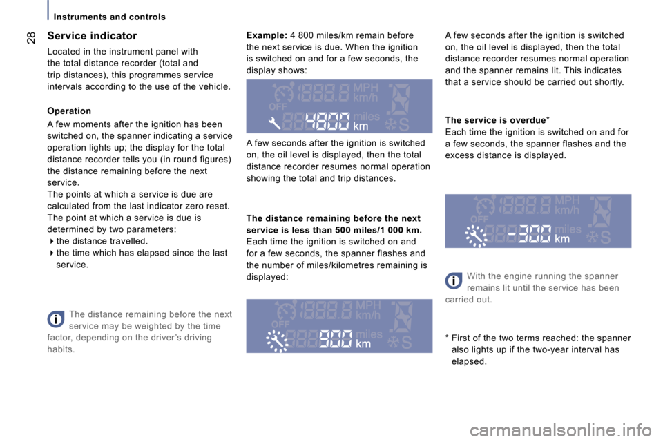Peugeot 807 Dag 2007 Owners Guide �S�e�r�v�i�c�e� �i�n�d�i�c�a�t�o�r 
�L�o�c�a�t�e�d� �i�n� �t�h�e� �i�n�s�t�r�u�m�e�n�t� �p�a�n�e�l� �w�i�t�h�  
�t�h�e� �t�o�t�a�l� �d�i�s�t�a�n�c�e� �r�e�c�o�r�d�e�r� �(�t�o�t�a�l� �a�n�d� 
�t�r�i�p�