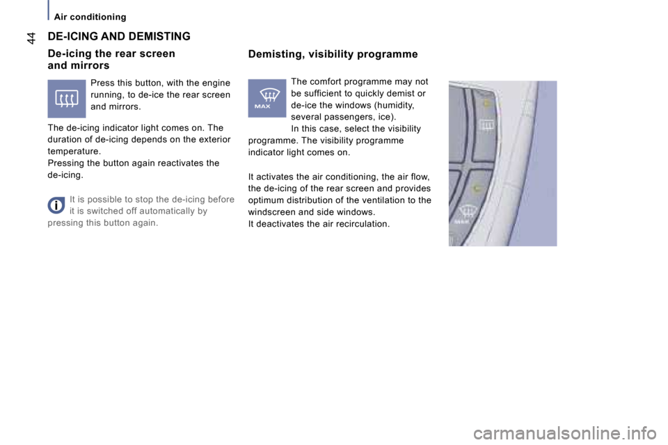 Peugeot 807 Dag 2007 Service Manual �A�i�r� �c�o�n�d�i�t�i�o�n�i�n�g
�4�4
�D�e�-�i�c�i�n�g� �t�h�e� �r�e�a�r� �s�c�r�e�e�n� �  
�a�n�d� �m�i�r�r�o�r�s�D�e�m�i�s�t�i�n�g�,� �v�i�s�i�b�i�l�i�t�y� �p�r�o�g�r�a�m�m�e
�D�E�-�I�C�I�N�G� �A�N�