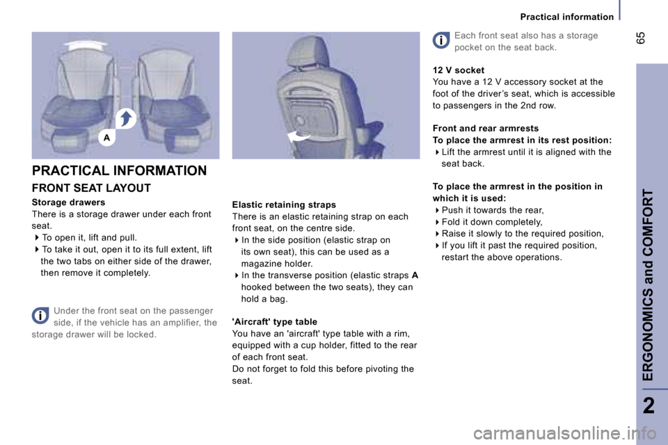 Peugeot 807 Dag 2007 Repair Manual �A
�P�r�a�c�t�i�c�a�l� �i�n�f�o�r�m�a�t�i�o�n
�F�R�O�N�T� �S�E�A�T� �L�A�Y�O�U�T
�S�t�o�r�a�g�e� �d�r�a�w�e�r�s 
�T�h�e�r�e� �i�s� �a� �s�t�o�r�a�g�e� �d�r�a�w�e�r� �u�n�d�e�r� �e�a�c�h� �f�r�o�n�t� 
