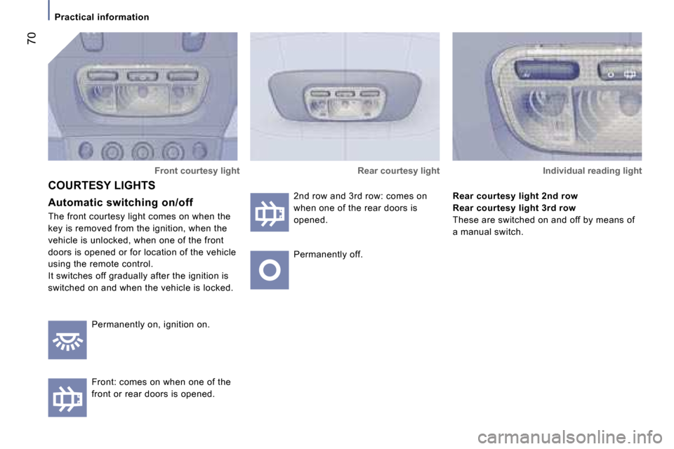 Peugeot 807 Dag 2007 Manual PDF �P�r�a�c�t�i�c�a�l� �i�n�f�o�r�m�a�t�i�o�n
�7�0
�F�r�o�n�t� �c�o�u�r�t�e�s�y� �l�i�g�h�t
�A�u�t�o�m�a�t�i�c� �s�w�i�t�c�h�i�n�g� �o�n�/�o�f�f 
�T�h�e� �f�r�o�n�t� �c�o�u�r�t�e�s�y� �l�i�g�h�t� �c�o�m�