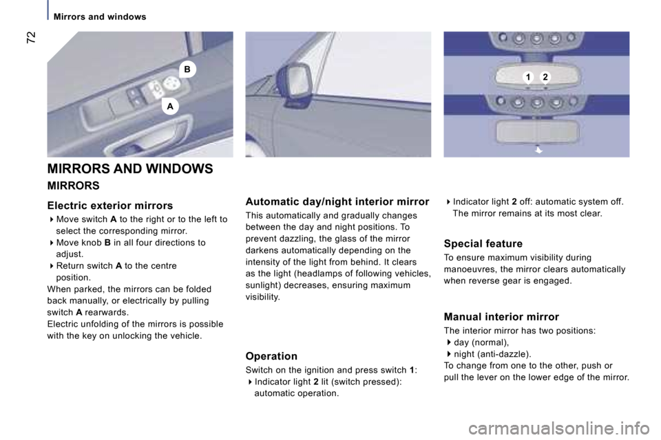 Peugeot 807 Dag 2007 Manual PDF �A
�B�1�2
�M�i�r�r�o�r�s� �a�n�d� �w�i�n�d�o�w�s
�M�a�n�u�a�l� �i�n�t�e�r�i�o�r� �m�i�r�r�o�r
�T�h�e� �i�n�t�e�r�i�o�r� �m�i�r�r�o�r� �h�a�s� �t�w�o� �p�o�s�i�t�i�o�n�s�:
��d�a�y� �(�n�o�r�m�a�l�)�