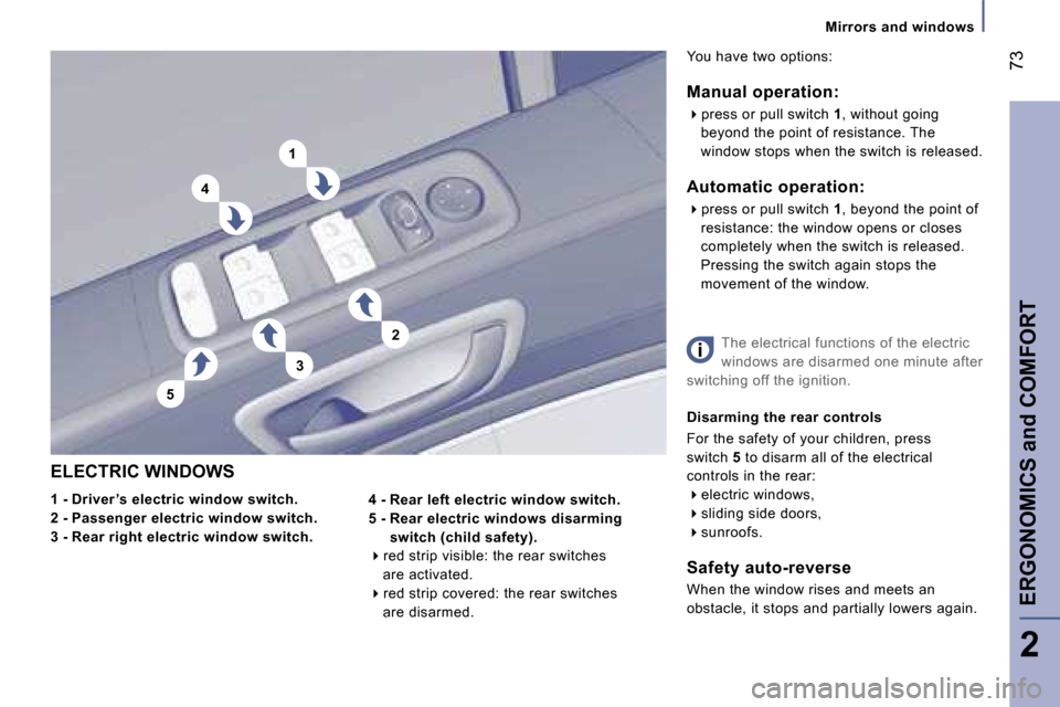 Peugeot 807 Dag 2007 Manual PDF �5
�1
�4
�3
�2�M�i�r�r�o�r�s� �a�n�d� �w�i�n�d�o�w�s
�E�L�E�C�T�R�I�C� �W�I�N�D�O�W�S 
�1� �-� �D�r�i�v�e�r �’�s� �e�l�e�c�t�r�i�c� �w�i�n�d�o�w� �s�w�i�t�c�h�. 
�2� �-� �P�a�s�s�e�n�g�e�r� �e�l�e�c