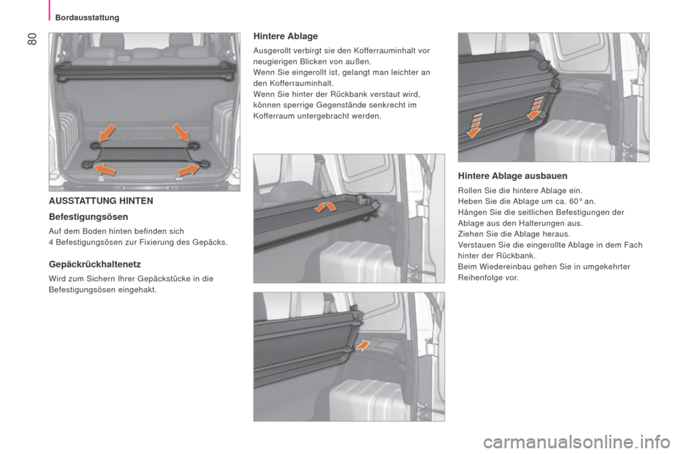 Peugeot Bipper 2015 Betriebsanleitung (in German) 80
Bipper_de_Chap04_ergonomie_ed02-2014
AUSSTATTUNG HINTEN
Befestigungsösen
Auf dem Boden hinten befinden sich
4 Befestigungsösen zur Fixierung des Gepäcks.
Gepäckrückhaltenetz
Wird zum Siche Peugeot Bipper 2015 Betriebsanleitung (in German) 80
Bipper_de_Chap04_ergonomie_ed02-2014
AUSSTATTUNG HINTEN
Befestigungsösen
Auf dem Boden hinten befinden sich
4 Befestigungsösen zur Fixierung des Gepäcks.
Gepäckrückhaltenetz
Wird zum Siche