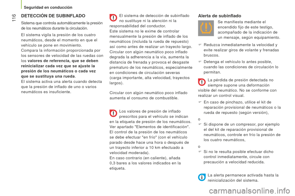 Peugeot Bipper 2015 Manual del propietario (in Spanish) 11 6
Bipper_es_Chap06_securite_ed02-2014
DETECCIÓN DE SUBINFLADO
Sistema que controla automáticamente la presión
de los neumáticos durante la circulación.
El sistema vigila la presión de los c Peugeot Bipper 2015 Manual del propietario (in Spanish) 11 6
Bipper_es_Chap06_securite_ed02-2014
DETECCIÓN DE SUBINFLADO
Sistema que controla automáticamente la presión
de los neumáticos durante la circulación.
El sistema vigila la presión de los c