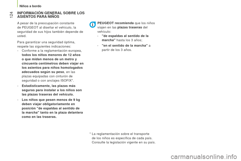 Peugeot Bipper 2015 Manual del propietario (in Spanish) 124
Bipper_es_Chap06_securite_ed02-2014
INFORMACIÓN GENERAL SOBRE LOS ASIENT
OS PARA NIÑOS
A pesar de la preocupación constante
de PEUGE
o T
al diseñar el vehículo, la
seguridad de su Peugeot Bipper 2015 Manual del propietario (in Spanish) 124
Bipper_es_Chap06_securite_ed02-2014
INFORMACIÓN GENERAL SOBRE LOS ASIENT
OS PARA NIÑOS
A pesar de la preocupación constante
de PEUGE
o T
al diseñar el vehículo, la
seguridad de su