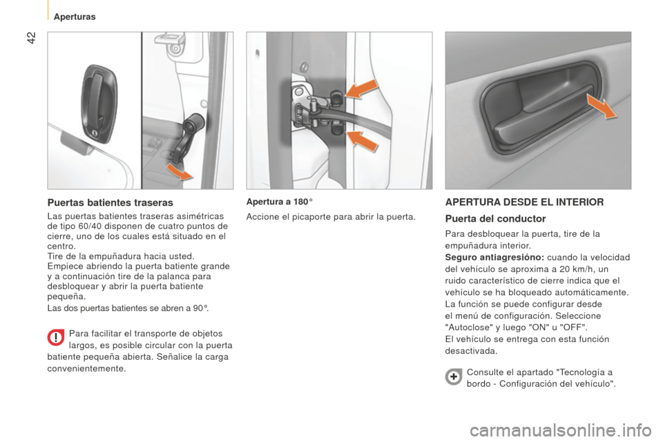Peugeot Bipper 2015 Manual del propietario (in Spanish) 42
Bipper_es_Chap03_pret-a-partir_ed02-2014
APERTURA DESDE EL INTERIORPuerta del conductor
Para desbloquear la puerta, tire de la
empuñadura interior.
Seguro antiagresióno:
cuando la velocidad
Peugeot Bipper 2015 Manual del propietario (in Spanish) 42
Bipper_es_Chap03_pret-a-partir_ed02-2014
APERTURA DESDE EL INTERIORPuerta del conductor
Para desbloquear la puerta, tire de la
empuñadura interior.
Seguro antiagresióno:
cuando la velocidad