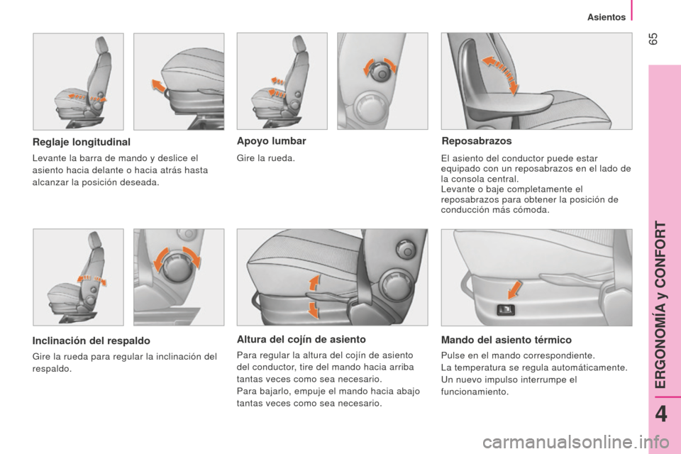 Peugeot Bipper 2015 Manual del propietario (in Spanish) 65
Bipper_es_Chap04_ergonomie_ed02-2014
Altura del cojín de asiento
Para regular la altura del cojín de asiento
del conductor, tire del mando hacia arriba
tantas veces como sea necesario.
Para ba Peugeot Bipper 2015 Manual del propietario (in Spanish) 65
Bipper_es_Chap04_ergonomie_ed02-2014
Altura del cojín de asiento
Para regular la altura del cojín de asiento
del conductor, tire del mando hacia arriba
tantas veces como sea necesario.
Para ba