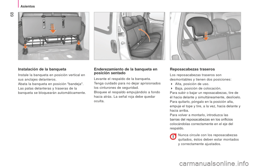Peugeot Bipper 2015 Manual del propietario (in Spanish) 68
Bipper_es_Chap04_ergonomie_ed02-2014
Instalación de la banqueta
instale la banqueta en posición vertical en
sus anclajes delanteros.
Abata la banqueta en posición "bandeja".
Las patas delant Peugeot Bipper 2015 Manual del propietario (in Spanish) 68
Bipper_es_Chap04_ergonomie_ed02-2014
Instalación de la banqueta
instale la banqueta en posición vertical en
sus anclajes delanteros.
Abata la banqueta en posición "bandeja".
Las patas delant