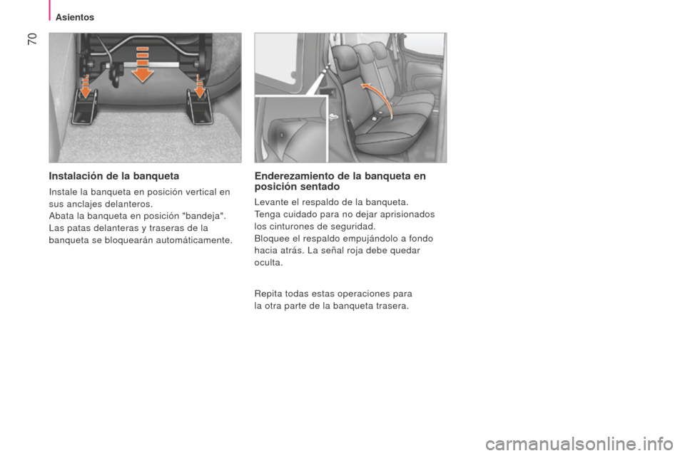 Peugeot Bipper 2015 Manual del propietario (in Spanish) 70
Bipper_es_Chap04_ergonomie_ed02-2014
Instalación de la banqueta
instale la banqueta en posición vertical en
sus anclajes delanteros.
Abata la banqueta en posición "bandeja".
Las patas delant Peugeot Bipper 2015 Manual del propietario (in Spanish) 70
Bipper_es_Chap04_ergonomie_ed02-2014
Instalación de la banqueta
instale la banqueta en posición vertical en
sus anclajes delanteros.
Abata la banqueta en posición "bandeja".
Las patas delant