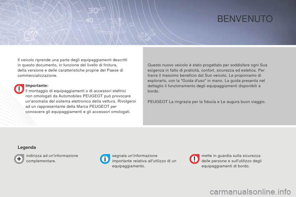 Peugeot Bipper 2015 Manuale del proprietario (in Italian) Bipper_it_Chap00a_sommaire_ed02-2014
Benvenuto
Importante:
ll montaggio di equipaggiamenti o di accessori elettrici
non omologati da Automobiles Peu G eot
può provocare
unanomalia del sistema e Peugeot Bipper 2015 Manuale del proprietario (in Italian) Bipper_it_Chap00a_sommaire_ed02-2014
Benvenuto
Importante:
ll montaggio di equipaggiamenti o di accessori elettrici
non omologati da Automobiles Peu G eot
può provocare
unanomalia del sistema e