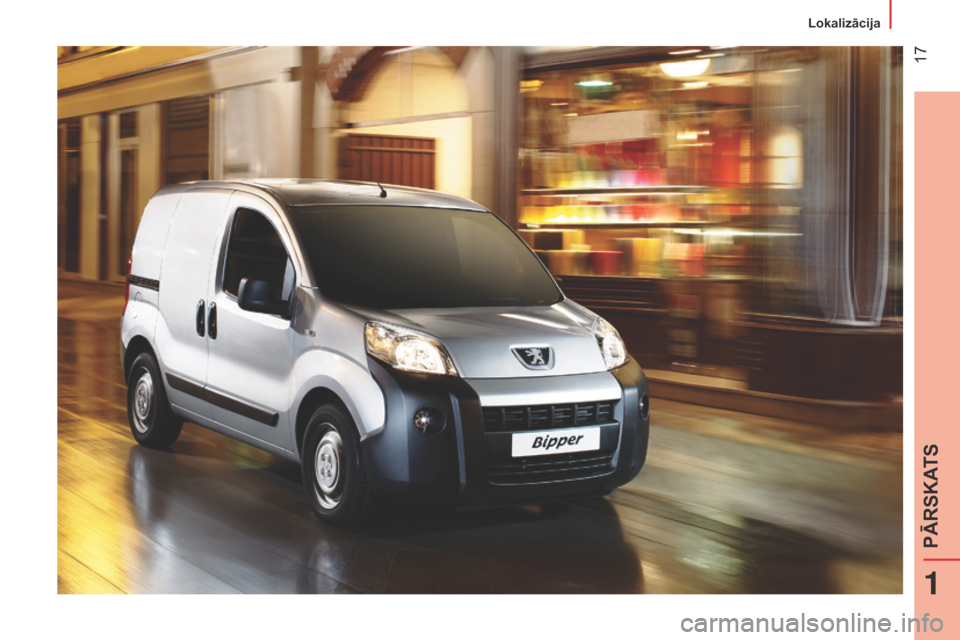 Peugeot Bipper 2015 Īpašnieka rokasgrāmata (in Latvian) 17
Bipper_lv_Chap01_vue-ensemble_ed02-2014
1
PĀRSKATS
Lokalizācija Peugeot Bipper 2015 Īpašnieka rokasgrāmata (in Latvian) 17
Bipper_lv_Chap01_vue-ensemble_ed02-2014
1
PĀRSKATS
Lokalizācija