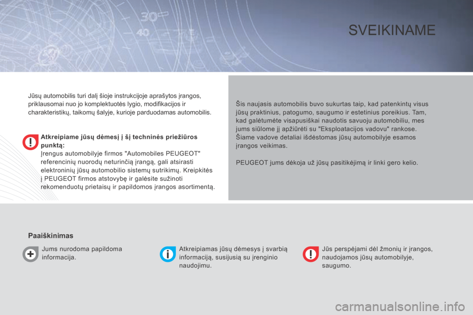 Peugeot Bipper 2015 Savininko vadovas (in Lithuanian) Bipper_lt_Chap00a_sommaire_ed02-2014
SveikiNaMe
Atkreipiame jūsų dėmesį į šį techninės priežiūros
punktą:
Įrengus automobilyje firmos "a utomobiles P e UG e OT"
referencinių nuorodų ne Peugeot Bipper 2015 Savininko vadovas (in Lithuanian) Bipper_lt_Chap00a_sommaire_ed02-2014
SveikiNaMe
Atkreipiame jūsų dėmesį į šį techninės priežiūros
punktą:
Įrengus automobilyje firmos "a utomobiles P e UG e OT"
referencinių nuorodų ne